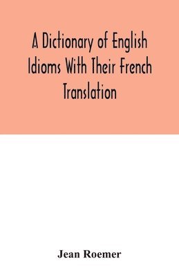 bokomslag dictionary of English idioms with their French translation