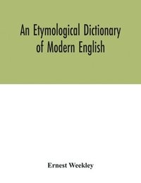 bokomslag An etymological dictionary of modern English