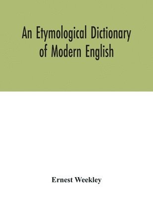 bokomslag An etymological dictionary of modern English