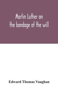 bokomslag Martin Luther on the bondage of the will