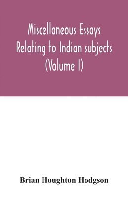 Miscellaneous essays relating to Indian subjects (Volume I) 1