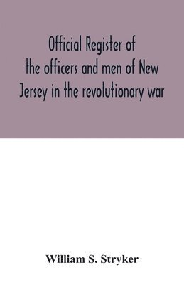 bokomslag Official register of the officers and men of New Jersey in the revolutionary war