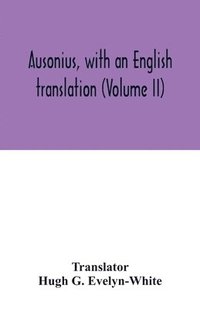 bokomslag Ausonius, with an English translation (Volume II)