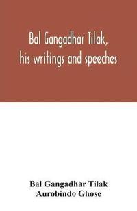 bokomslag Bal Gangadhar Tilak, his writings and speeches. Appreciation by Babu Aurobindo Ghose