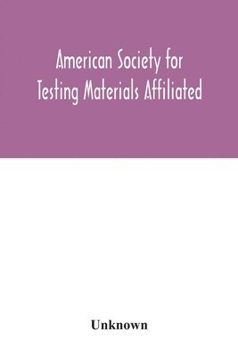 American Society for Testing Materials Affiliated with the International Association for Testing Materials A.S.T.M. standards 1