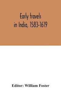 bokomslag Early travels in India, 1583-1619