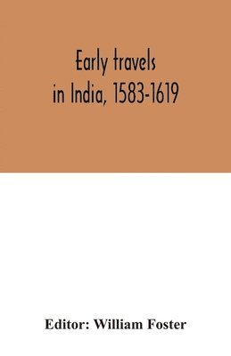 bokomslag Early travels in India, 1583-1619