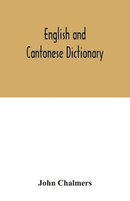 John Chalmers - English and Cantonese dictionary, Häftad