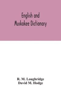 bokomslag English and Muskokee dictionary