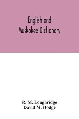 bokomslag English and Muskokee dictionary