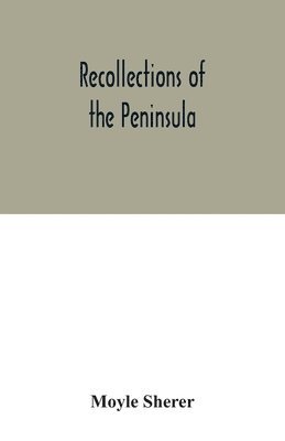 Recollections of the Peninsula 1