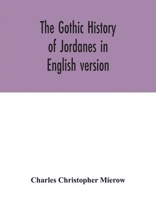 The Gothic history of Jordanes in English version 1