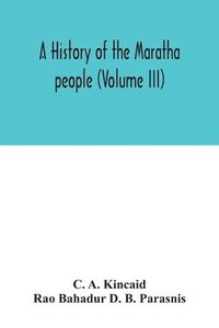 bokomslag A history of the Maratha people (Volume III)