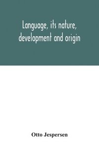 bokomslag Language, its nature, development and origin