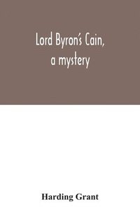 bokomslag Lord Byron's Cain, a mystery