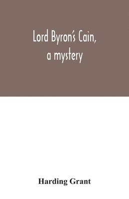 bokomslag Lord Byron's Cain, a mystery