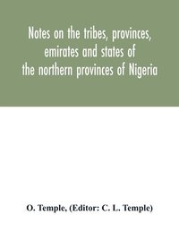 bokomslag Notes on the tribes, provinces, emirates and states of the northern provinces of Nigeria