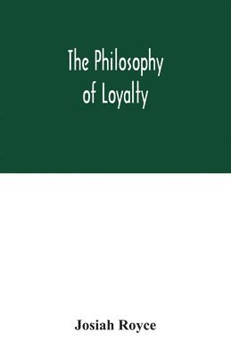 bokomslag The philosophy of loyalty