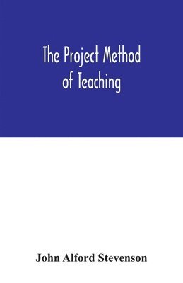 bokomslag The project method of teaching