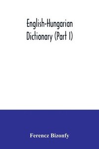bokomslag English-Hungarian dictionary (Part I)