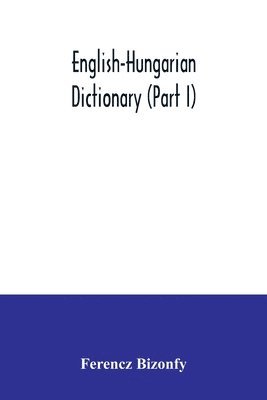 Ferencz Bizonfy - English-Hungarian dictionary (Part I), Häftad