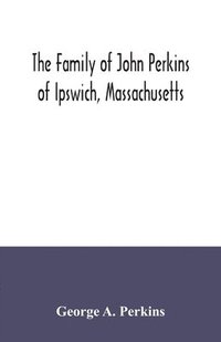 bokomslag family of John Perkins of Ipswich, Massachusetts
