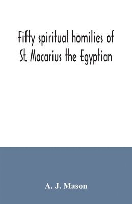 Fifty spiritual homilies of St. Macarius the Egyptian 1