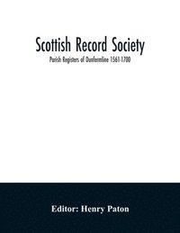 bokomslag Scottish Record Society; Parish Registers of Dunfermline 1561-1700