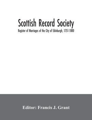 bokomslag Scottish Record Society; Register of Marriages of the City of Edinburgh, 1751-1800