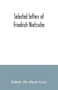 bokomslag Selected letters of Friedrich Nietzsche