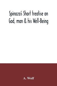 bokomslag Spinoza's Short treatise on God, man & his Well-Being