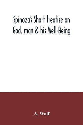 bokomslag Spinoza's Short treatise on God, man & his Well-Being
