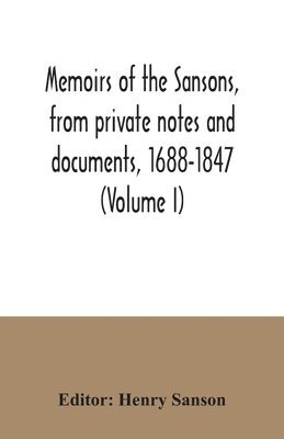 bokomslag Memoirs of the Sansons, from private notes and documents, 1688-1847 (Volume I)