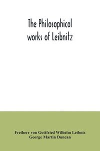 bokomslag The philosophical works of Leibnitz