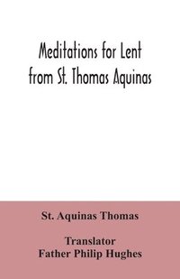 bokomslag Meditations for Lent from St. Thomas Aquinas
