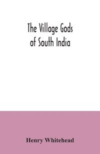 bokomslag The village gods of South India