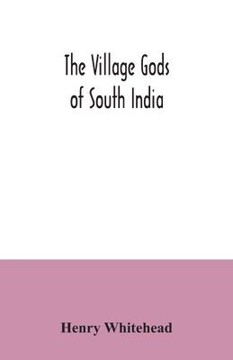 bokomslag The village gods of South India