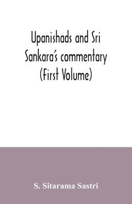 Upanishads and Sri Sankara's commentary (First Volume) 1