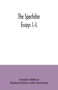 bokomslag The Spectator; essays I.-L