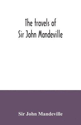 John Mandeville - travels of Sir John Mandeville, Häftad