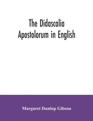 Margaret Dunlop Gibson - Didascalia apostolorum in English, Häftad