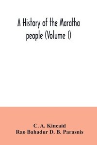 bokomslag A history of the Maratha people (Volume I)