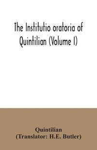bokomslag The institutio oratoria of Quintilian (Volume I)