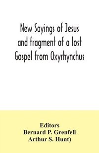 bokomslag New Sayings of Jesus and fragment of a lost Gospel from Oxyrhynchus