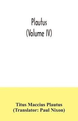 Plautus (Volume IV) 1