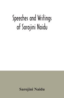 Sarojini Naidu - Speeches and writings of Sarojini Naidu, Häftad