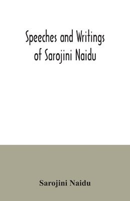 Speeches and writings of Sarojini Naidu 1