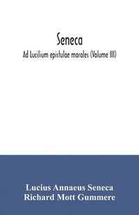 bokomslag Seneca; Ad Lucilium epistulae morales (Volume III)