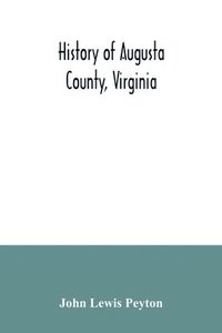 bokomslag History of Augusta County, Virginia