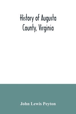 bokomslag History of Augusta County, Virginia